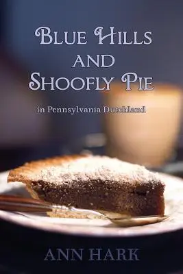 Modré kopce a koláč v Pennsylvánskom Holandsku - Blue Hills and Shoofly Pie in Pennsylvania Dutchland