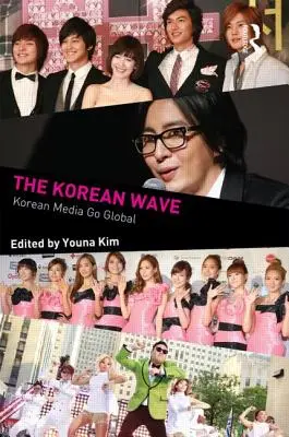 Kórejská vlna: Kórejské médiá v globálnom meradle - The Korean Wave: Korean Media Go Global