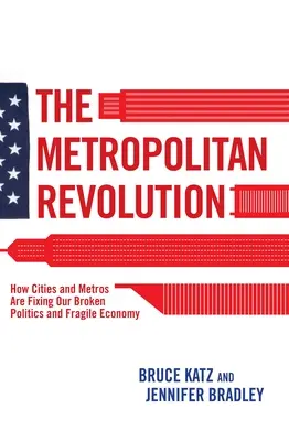 Metropolitná revolúcia: Ako mestá a metropoly napravujú našu nefunkčnú politiku a krehké hospodárstvo - The Metropolitan Revolution: How Cities and Metros Are Fixing Our Broken Politics and Fragile Economy