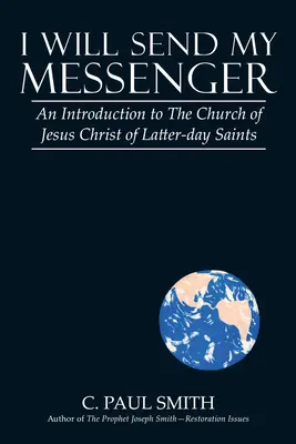 Pošlem svojho posla: Úvod do Cirkvi Ježiša Krista Svätých neskorších dní - I Will Send My Messenger: An Introduction to the Church of Jesus Christ of Latter-Day Saints