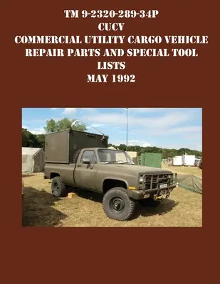 TM 9-2320-289-34P CUCV Commercial Utility Cargo Vehicle Zoznamy opravárenských dielov a špeciálneho náradia máj 1992 - TM 9-2320-289-34P CUCV Commercial Utility Cargo Vehicle Repair Parts and Special Tool Lists May 1992
