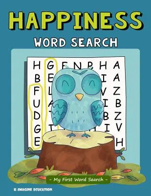 Hľadanie slov o šťastí - Moje prvé hľadanie slov: Hádanka na hľadanie slov pre deti vo veku 4 - 6 rokov - Happiness Word Search - My First Word Search: Word Search Puzzle for Kids Ages 4 - 6 Years