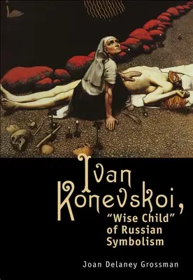 Ivan Konevskoj: Múdre dieťa ruskej symboliky - Ivan Konevskoi: Wise Child of Russian Symbolism