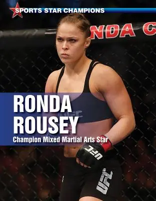 Ronda Rousey: Hviezda zmiešaných bojových umení: šampiónka - Ronda Rousey: Champion Mixed Martial Arts Star