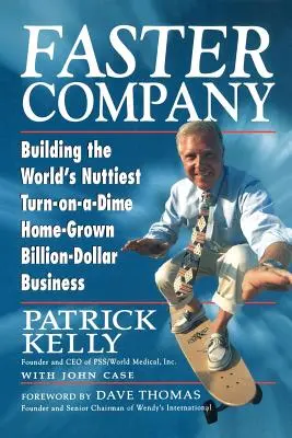 Rýchlejšia rota: Vydanie: Budovanie najvýživnejšieho domáceho miliardového podniku na svete - Faster Company: Building the World's Nuttiest, Turn-On-A-Dime Home-Grown Billion-Dollar Business