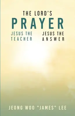 Modlitba Pána: Ježiš - učiteľ Ježiš - odpoveď - The Lord's Prayer: Jesus the Teacher Jesus the Answer