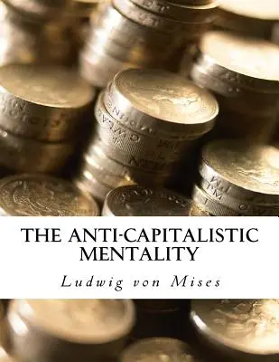 Antikapitalistická mentalita: so životopisom - The Anti-Capitalistic Mentality: with Biography