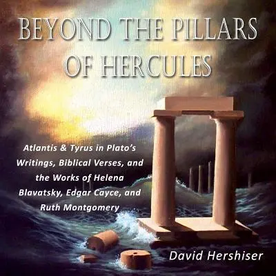 Za Herkulovými stĺpmi: Atlantída a Tyrus v Platónových spisoch, biblických veršoch a dielach Heleny Blavatskej, Edgara Caycea a Ruth Montovej - Beyond the Pillars of Hercules: Atlantis and Tyrus in Plato's Writings, Biblical Verses, and the Works of Helena Blavatsky, Edgar Cayce, and Ruth Mont