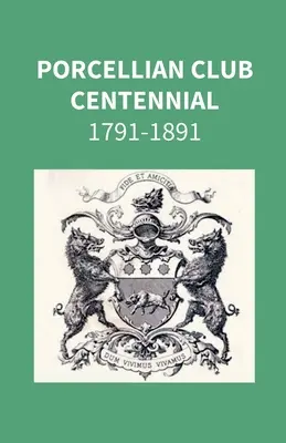 Storočnica Porcelánového klubu 1791-1891 - Porcellian Club Centennial 1791-1891