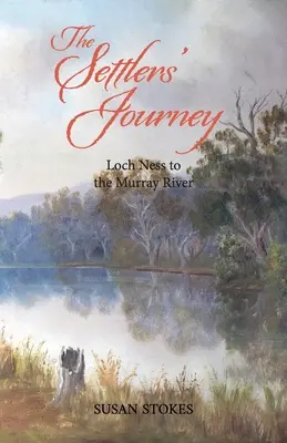 Cesta osadníkov: Loch Ness k rieke Murray - The Settlers' Journey: Loch Ness to the Murray River