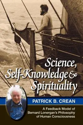 Veda, sebapoznanie a spiritualita: Spätná väzba modelu filozofie ľudského vedomia Bernarda Lonergana - Science, Self-Knowledge and Spirituality: A Feedback Model of Bernard Lonergan's Philosophy of Human Consciousness