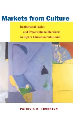 Trhy z kultúry: Inštitucionálna logika a organizačné rozhodnutia vo vydavateľstve vysokoškolského vzdelávania - Markets from Culture: Institutional Logics and Organizational Decisions in Higher Education Publishing