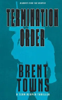 Rozkaz ukončenia: Tímový triler o smrtke - Termination Order: A Team Reaper Thriller