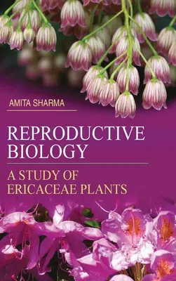 Reprodukčná biológia: Štúdia o rastlinách čeľade Ericaceae - Reproductive Biology: A Study of Ericaceae Plants
