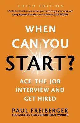 Kedy môžeš začať? Vyhrajte pracovný pohovor a zamestnajte sa, tretie vydanie - When Can You Start? Ace the Job Interview and Get Hired, Third Edition