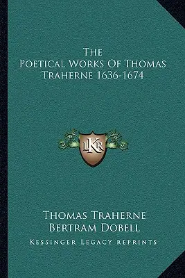 Básnické dielo Thomasa Traherna 1636-1674 - The Poetical Works Of Thomas Traherne 1636-1674