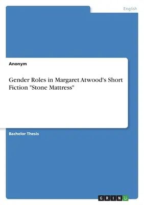 Rodové roly v krátkej próze Margaret Atwoodovej Kamenný matrac
