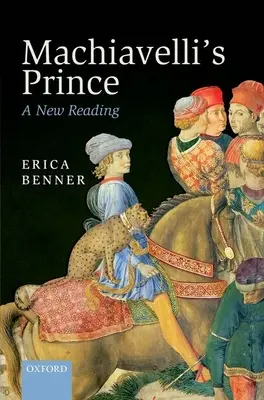 Machiavelliho knieža: nové čítanie - Machiavelli's Prince: A New Reading