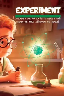Experiment: Experiment: Inovácia je jednoduchá: zistite, ako sa stať malým vynálezcom pomocou vedy, spolupráce a tvorivosti! - Experiment: Innovating is easy: find out how to become a little inventor with science, collaboration, and creativity!