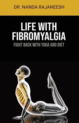 Život s fibromyalgiou: Bojujte proti nej pomocou jogy a diéty - Life With Fibromyalgia: Fight Back With Yoga And Diet