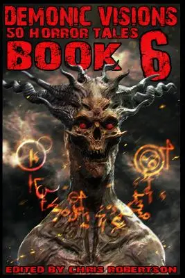 Démonické vízie 50 hororových poviedok Kniha 6 - Demonic Visions 50 Horror Tales Book 6