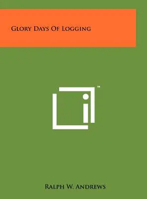 Slávne dni ťažby dreva - Glory Days Of Logging