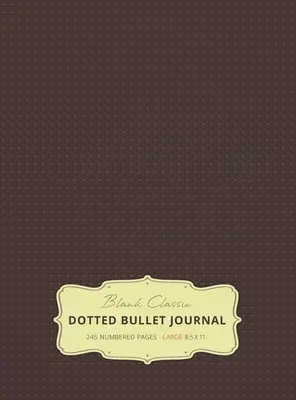 Veľký bodkovaný bullet journal 8,5 x 11 (Brown #13) v tvrdej väzbe - 245 číslovaných strán - Large 8.5 x 11 Dotted Bullet Journal (Brown #13) Hardcover - 245 Numbered Pages
