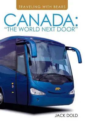 Cestovanie s medveďmi: Kanada: Svet hneď vedľa - Traveling with Bears: Canada: The World Next Door