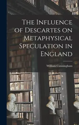 Vplyv Descarta na metafyzické špekulácie v Anglicku - The Influence of Descartes on Metaphysical Speculation in England