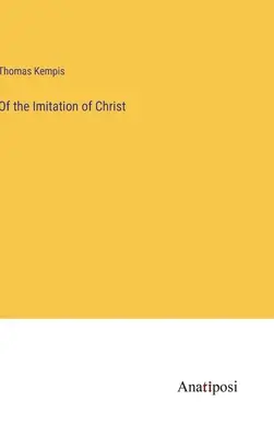 O napodobňovaní Krista - Of the Imitation of Christ