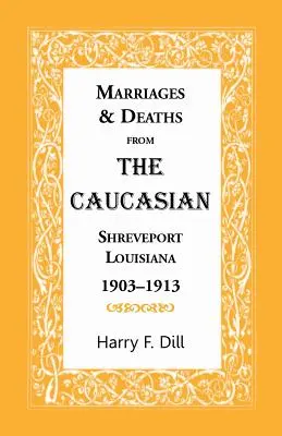 Manželstvá a úmrtia z Kaukazu, Shreveport, Louisiana, 1903-1913 - Marriages & Deaths from the Caucasian, Shreveport, Louisiana, 1903-1913