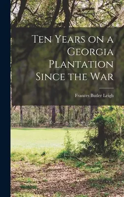 Desať rokov na plantáži v Georgii od vojny - Ten Years on a Georgia Plantation Since the War