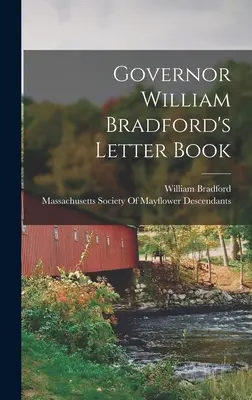 Kniha listov guvernéra Williama Bradforda - Governor William Bradford's Letter Book