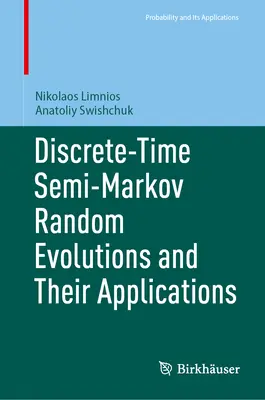 Semi-Markovove náhodné evolúcie v diskrétnom čase a ich aplikácie - Discrete-Time Semi-Markov Random Evolutions and Their Applications