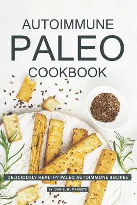Autoimunitná paleo kuchárka: Chutne zdravé paleo recepty Autoimunitná kuchárka - Autoimmune Paleo Cookbook: Deliciously Healthy Paleo Autoimmune Recipes