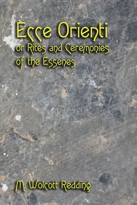 Ecce Orienti alebo Obrady a ceremónie esénov - Ecce Orienti or Rites and Ceremonies of the Essenes