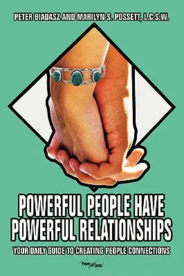 Mocní ľudia majú mocné vzťahy: Vaše každodenné návody na vytváranie vzťahov s ľuďmi - Powerful People Have Powerful Relationships: Your Daily Guide to Creating People Connections