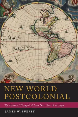 Nový svet postkoloniálny: Politické myslenie Inku Garcilasa de la Vega - New World Postcolonial: The Political Thought of Inca Garcilaso de la Vega