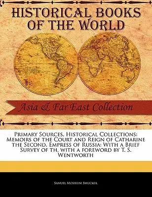 Spomienky na dvor a vládu Kataríny Druhej, ruskej cisárovnej: S krátkym prehľadom o - Memoirs of the Court and Reign of Catharine the Second, Empress of Russia: With a Brief Survey of Th