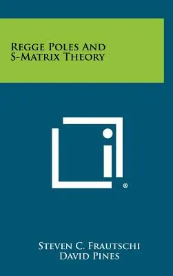 Reggeho póly a teória S-matíc - Regge Poles And S-Matrix Theory