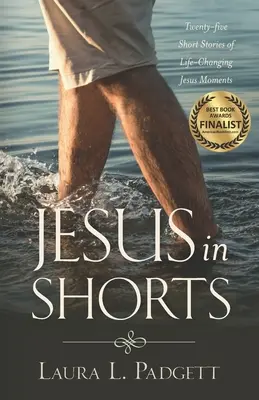 Ježiš v šortkách: Dvadsaťpäť krátkych príbehov o Ježišových momentoch, ktoré menia život - Jesus in Shorts: Twenty-five Short Stories of Life-Changing Jesus Moments