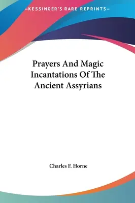 Modlitby a magické zaklínadlá starých Asýrčanov - Prayers And Magic Incantations Of The Ancient Assyrians