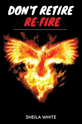 Neodchádzajte do dôchodku znovu vystreliť - Don't Retire Re-fire