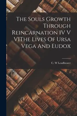 Rast duší prostredníctvom reinkarnácie IV V V Životy Ursa Vega a Eudoxa - The Souls Growth Through Reincarnation IV V VIThe Lives Of Ursa Vega And Eudox