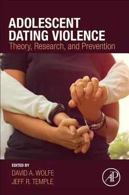 Násilie na schôdzkach s dospievajúcimi: Teória, výskum a prevencia - Adolescent Dating Violence: Theory, Research, and Prevention