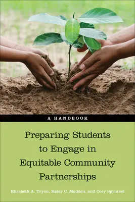 Príprava študentov na zapojenie sa do spravodlivých partnerstiev v komunite: Príručka na prípravu študentov na zapojenie sa do - Preparing Students to Engage in Equitable Community Partnerships: A Handbook