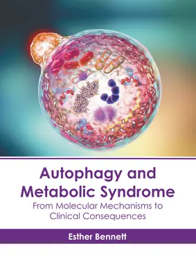 Autofágia a metabolický syndróm: Od molekulárnych mechanizmov po klinické dôsledky - Autophagy and Metabolic Syndrome: From Molecular Mechanisms to Clinical Consequences