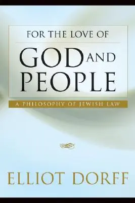 Z lásky k Bohu a ľuďom: Filozofia židovského práva - For the Love of God and People: A Philosophy of Jewish Law
