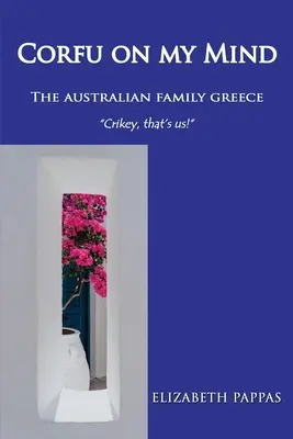 Corfu on my Mind: Austrálska rodina Grécko - Corfu on my Mind: The Australian Family Greece