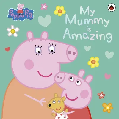 Prasiatko Peppa: Moja mama je úžasná - Peppa Pig: My Mummy is Amazing